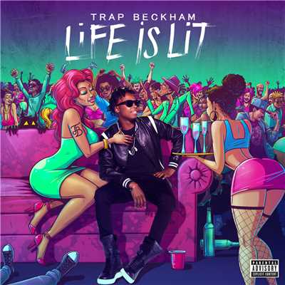Life Is Lit (Explicit)/Trap Beckham