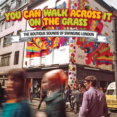 アルバム/You Can Walk Across It On The Grass: The Boutique Sounds Of Swinging London/Various Artists