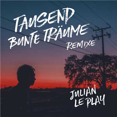 シングル/Tausend bunte Traume (Mario Hammer & The Lonely Robot Remix)/Julian le Play