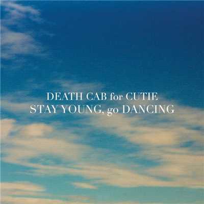 アルバム/Stay Young, Go Dancing/Death Cab for Cutie
