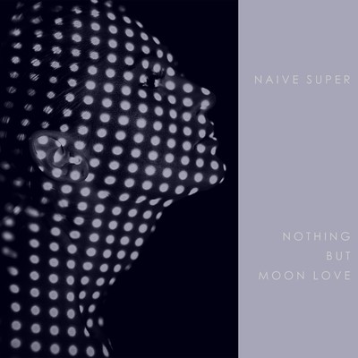 シングル/Nothing But Moon Love/Naive Super