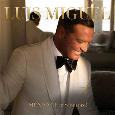 アルバム/！MEXICO Por Siempre！/Luis Miguel