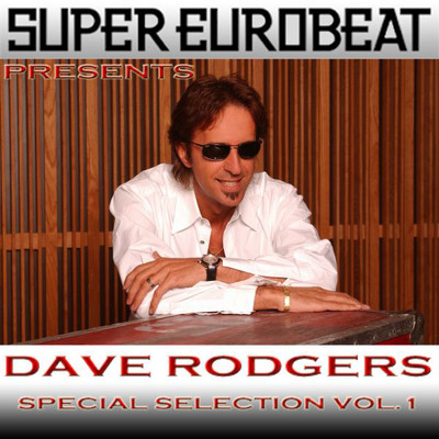 アルバム/SUPER EUROBEAT presents DAVE RODGERS Special COLLECTION Vol.1/DAVE RODGERS