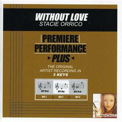 アルバム/Premiere Performance Plus: Without Love/ステイシー・オリコ