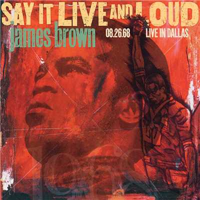 アルバム/Say It Live And Loud: Live In Dallas 08.26.68 (Expanded Edition)/ジェームス・ブラウン