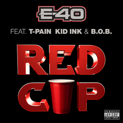 アルバム/Red Cup (Explicit) (featuring T-Pain, Kid Ink, B.o.B)/E-40