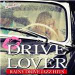 アルバム/DRIVE LOVER 〜Rainy Drive Jazz Hits〜/Moonlight Jazz Blue and JAZZ PARADISE