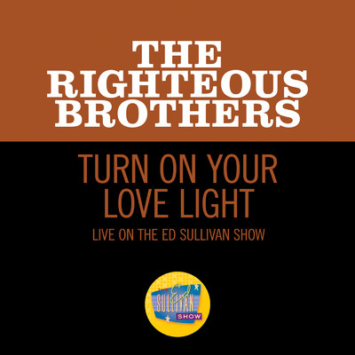 シングル/Turn On Your Love Light (Live On The Ed Sullivan Show, November 7, 1965)/ライチャス・ブラザーズ