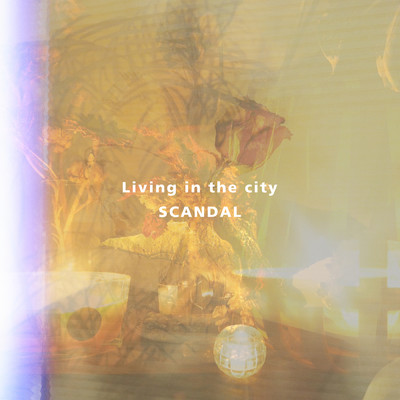 シングル/Living in the city/SCANDAL