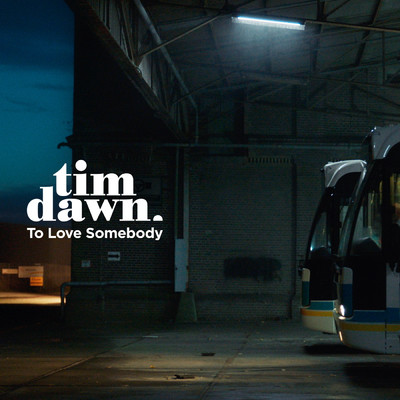 To Love Somebody/Tim Dawn
