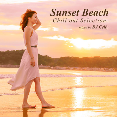 Sunset Beach -Chill out Selection- mixed by DJ Celly/Various Artists