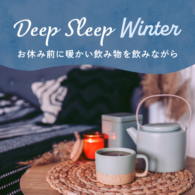 アルバム/Deep Sleep Winter -お休み前にホットドリンク飲みながら-/Relax α Wave