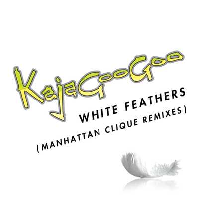 シングル/White Feathers (Manhattan Clique Remix Edit)/Kajagoogoo