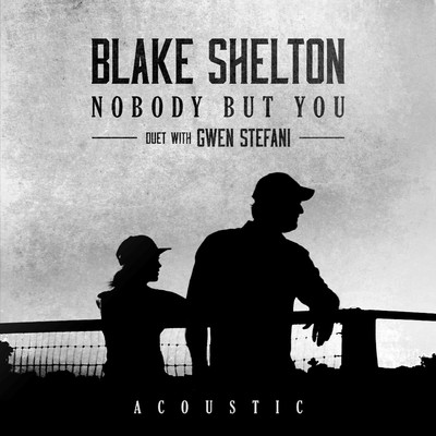 シングル/Nobody But You (Duet with Gwen Stefani) [Acoustic]/Blake Shelton