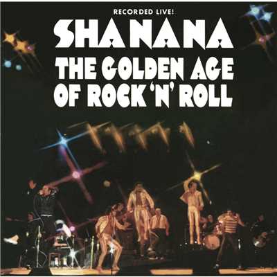 アルバム/The Golden Age of Rock 'n' Roll/Sha Na Na