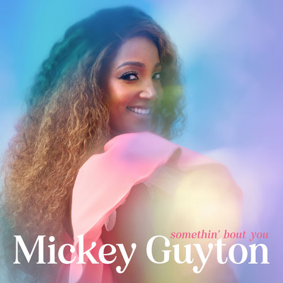 シングル/Somethin' Bout You/Mickey Guyton