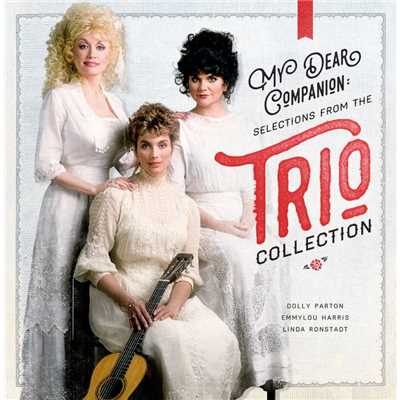 アルバム/My Dear Companion: Selections from the Trio Collection/Dolly Parton, Linda Ronstadt & Emmylou Harris