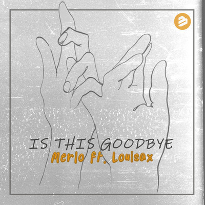 Is This Goodbye (feat. Louisax)/Merlo