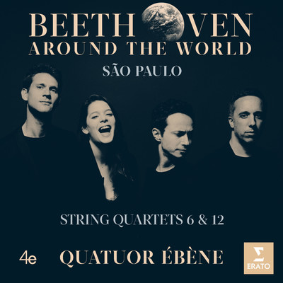 アルバム/Beethoven Around the World: Sao Paulo, String Quartets Nos 6 & 12/Quatuor Ebene