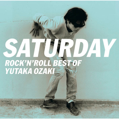 アルバム/SATURDAY～ROCK'N'ROLL BEST OF YUTAKA OZAKI/尾崎 豊