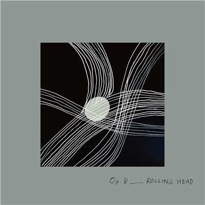 月一交響曲 Op.8「ROLLING HEAD」/藤田陽介