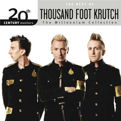 アルバム/20th Century Masters - The Millennium Collection: The Best Of Thousand Foot Krutch/サウザンド・フット・クラッチ