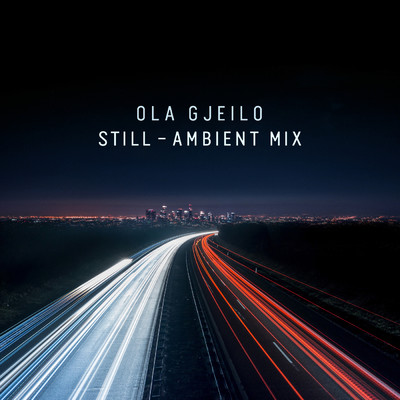 シングル/Gjeilo: Still (Ambient Mix)/オラ・イェイロ