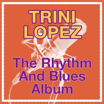 アルバム/The Rhythm And Blues Album/Trini Lopez