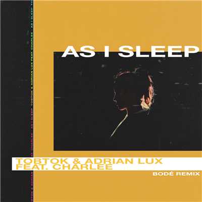 シングル/As I Sleep (feat. Charlee) [BODE Remix] [Club Mix]/Tobtok & Adrian Lux