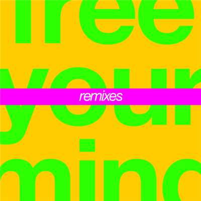 Free Your Mind (Remixes)/カット・コピー