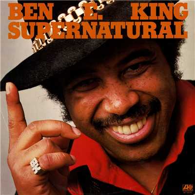 Supernatural Thing/Ben E. King