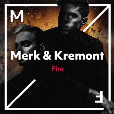 Fire (Extended Mix)/Merk & Kremont