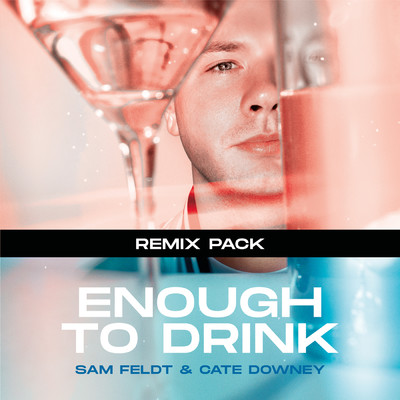 Enough To Drink (Wave Wave Remix)/Sam Feldt