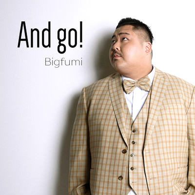 シングル/And go！/Bigfumi