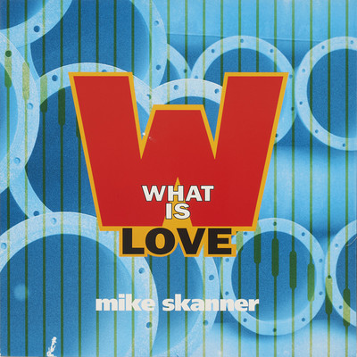 WHAT IS LOVE (Original ABEATC 12” master)/MIKE SKANNER