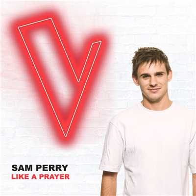 シングル/Like A Prayer (The Voice Australia 2018 Performance ／ Live)/Sam Perry