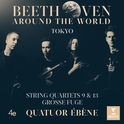 アルバム/Beethoven Around the World: Tokyo, String Quartets Nos 9, 13 & Grosse fuge/Quatuor Ebene