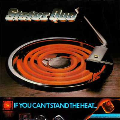 If You Can't Stand The Heat/ステイタス・クォー