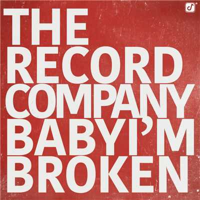 Baby I'm Broken/The Record Company