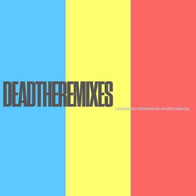 アルバム/DEADTHEREMIXES/Breathe Carolina