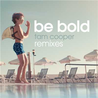 Be Bold (Paul Woolford Remix)/Tam Cooper