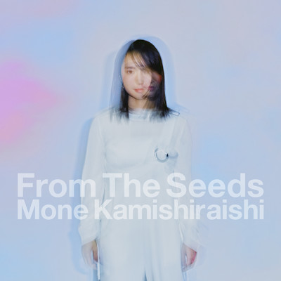 From The Seeds/上白石萌音