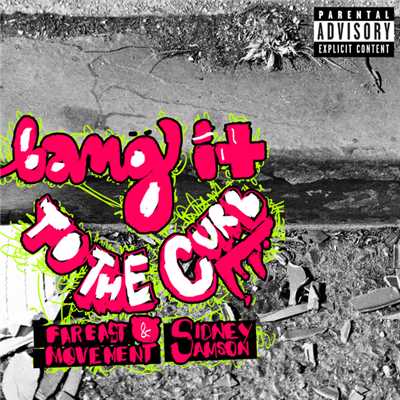 シングル/Bang It To The Curb (Explicit)/ファーイースト・ムーヴメント／Sidney Samson