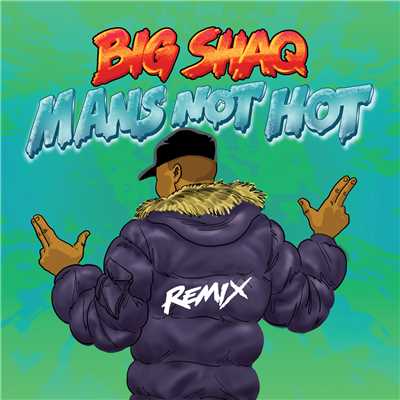 シングル/Man's Not Hot (Explicit) (featuring Lethal Bizzle, Chip, Krept & Konan, JME／MC Mix)/Big Shaq