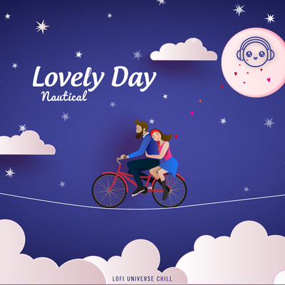 Lovely Day/Nautical & Lofi Universe