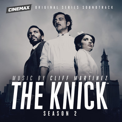 アルバム/The Knick: Season 2 (Original Series Soundtrack)/Cliff Martinez