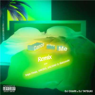 シングル/Dance On Me (Remix) [feat. Triga Finga, SAKURA, GALIANO & Hideyoshi]/DJ CHARI & DJ TATSUKI