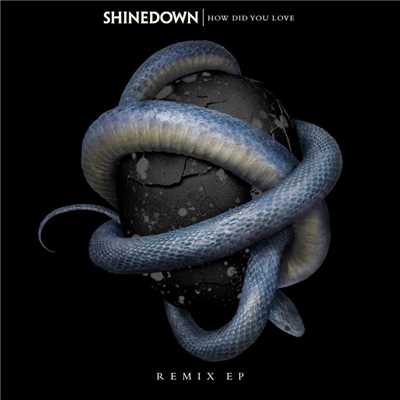 How Did You Love (Remixes)/Shinedown