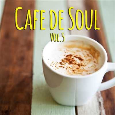 Cafe de SOUL -大人のカフェBGM- Vol.5/Various Artists
