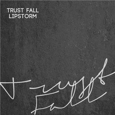 Trust Fall/LIPSTORM